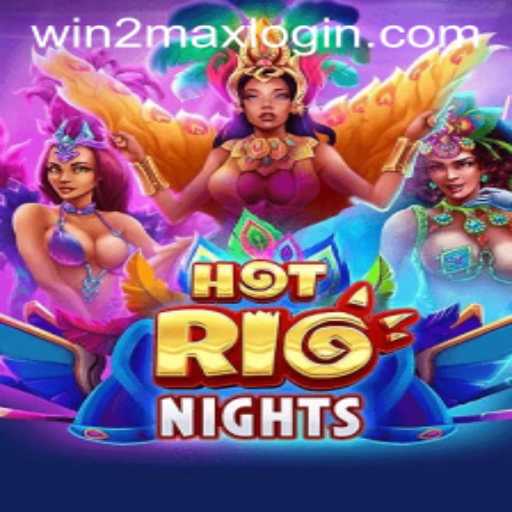 Discover the Excitement of HotRioNights and the Winning Strategy of WIN2MAX