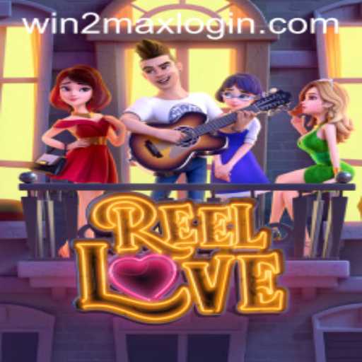 Experience the Thrill of ReelLove: Your Guide to Winning Big with WIN2MAX