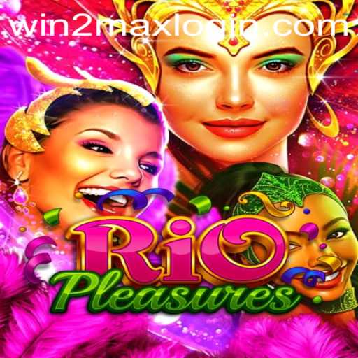 Exploring the Excitement of 'RioPleasures' and the Strategy of 'WIN2MAX'