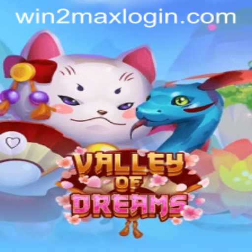 Valley of Dreams: Explore the Enchanting World with WIN2MAX